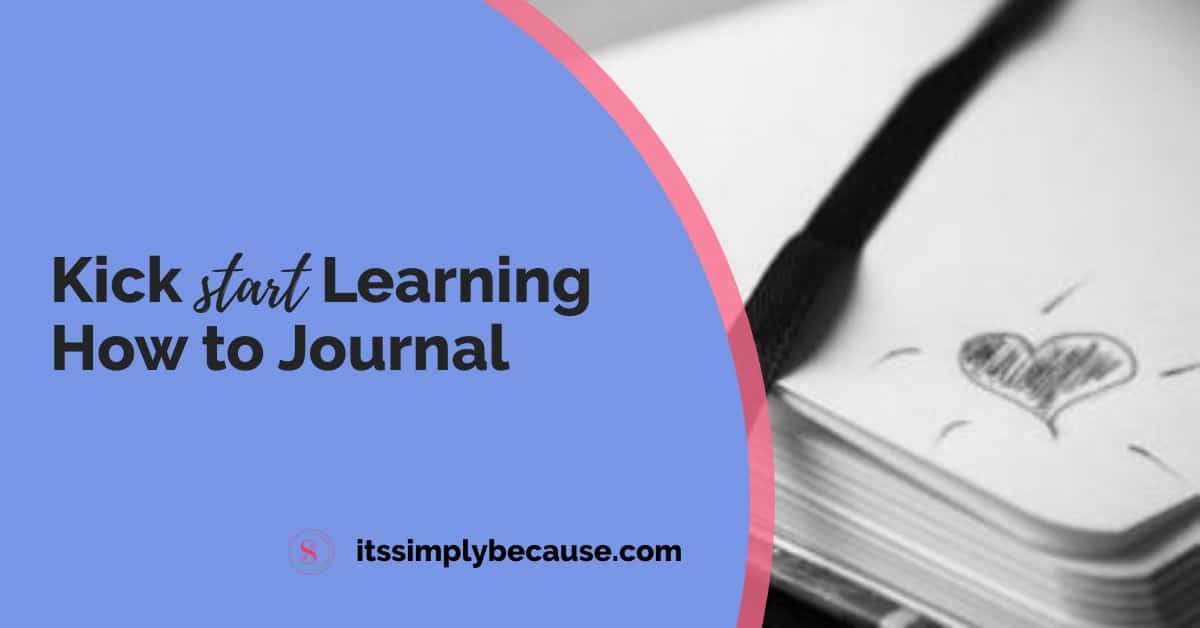Kick Start Learning How to Journal - Series | It's Simply Because